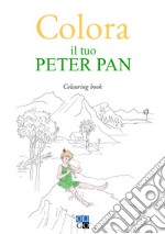 Colora il tuo Peter Pan. Colouring book. Ediz. illustrata libro usato