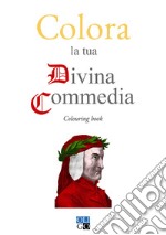 Colora la tua Divina Commedia. Colouring book. Ediz. illustrata libro usato