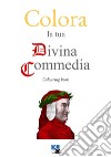 Colora la tua Divina Commedia. Colouring book. Ediz. illustrata libro di Girondi G. (cur.)