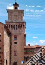 Ferrara estense. Architettura e città nella prima età moderna libro
