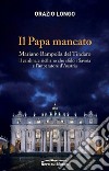 Il papa mancato. Mariano Rampolla del Tindaro, il cardinale siciliano che sfidò i Savoia e l'imperatore d'Austria libro