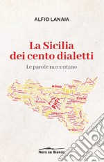 La Sicilia dei cento dialetti: le parole raccontano libro