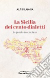 La Sicilia dei cento dialetti: le parole raccontano libro