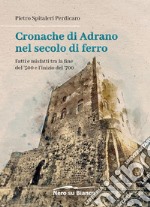 Cronache di Adrano nel secolo di ferro. Fatti e misfatti tra la fine del '500 e l'inizio del '700