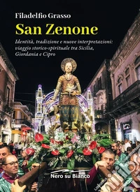 San Zenone. Identità, tradizione e nuove interpretazioni: viaggio storico-spirituale tra Sicilia, Giordania e Cipro libro