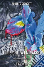 L'iris che fa i miracoli libro