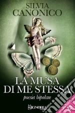 La musa di me stessa (poesia bipolare) libro