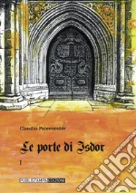 Le porte di Isdor. Vol. 1