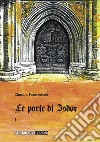 Le porte di Isdor. Vol. 1 libro di Paternoster Claudia