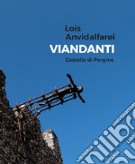 Lois Anvidalfarei. Viandanti. Ediz. illustrata