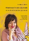 Montessori è solo una moda se non diventi un genitore consapevole libro