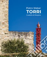 Pietro Weber. Torri