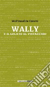 Wally e il gelato al pistacchio libro