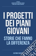 I progetti dei piani giovani. Storie che fanno la differenza libro