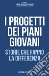 I progetti dei piani giovani. Storie che fanno la differenza libro