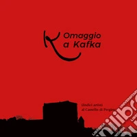 Omaggio a Kafka. Undici artisti al castello di Pergine. Ediz. illustrata libro