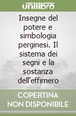 Insegne del potere e simbologia perginesi. Il sistema dei segni e la sostanza dell'effimero libro