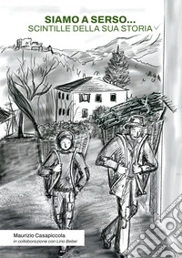 Siamo a Serso...Scintille della sua storia libro