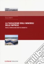 Tassazione degli immobili delle imprese. Profili d'imposizione diretta e indiretta libro