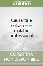 Causalità e colpa nelle malattie professionali