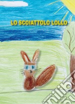 Lo scoiattolo Lollo libro