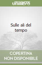 Sulle ali del tempo libro