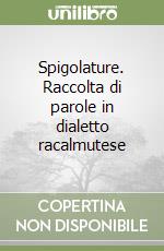 Spigolature. Raccolta di parole in dialetto racalmutese libro