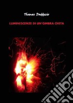 Luminescenze di un'ombra cheta libro