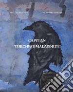 Capitan Turchese Malasorte