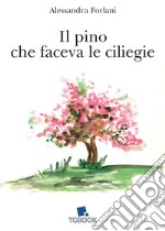 Il pino che faceva le ciliegie