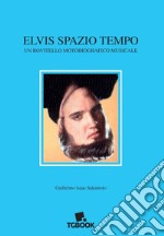 Elvis spazio tempo libro