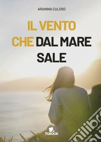 Il vento che dal mare sale libro
