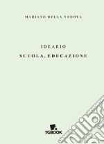 Ideario. Scuola, educazione libro