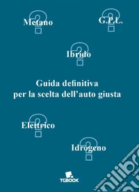 Guida definitiva per la scelta dell'auto giusta