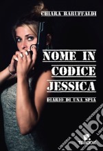 Nome in codice Jessica. Diario di una spia