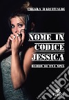 Nome in codice Jessica. Diario di una spia libro