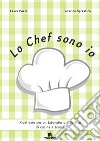 Lo Chef sono io. Ricettario per un laboratorio didattico di cucina e scuola. Ediz. a spirale libro di Pozzi Laura