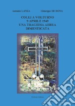 Colli a Volturno 9 aprile 1949. Una tragedia aerea dimenticata