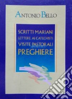 Scritti mariani. Lettere ai catechisti. Visite pastorali. Preghiere