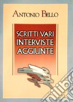 Scritti vari, interviste, aggiunte