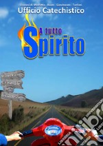 A tutto Spirito. Itinerario crismale per preadolescenti libro