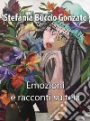 Emozioni e racconti su tela. Ediz. illustrata libro