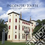 Incontri d'arte. Rassegna d'arte contemporanea. Catalogo della mostra (Caerano di San Marco, novembre 2018). Ediz. illustrata libro