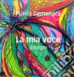 La mia voce. Disegni. Ediz. italiana, inglese e francese libro