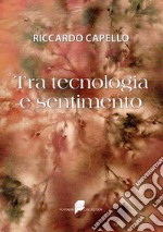 Tra tecnologia e sentimento libro