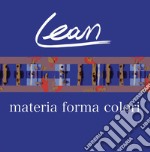 Lean. Materia forma colori. Ediz. multilingue libro