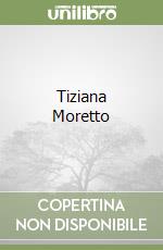 Tiziana Moretto libro