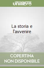 La storia e l'avvenire