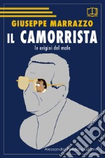 Il camorrista. Le origini del male libro