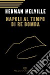 Napoli al tempo del re Bomba libro